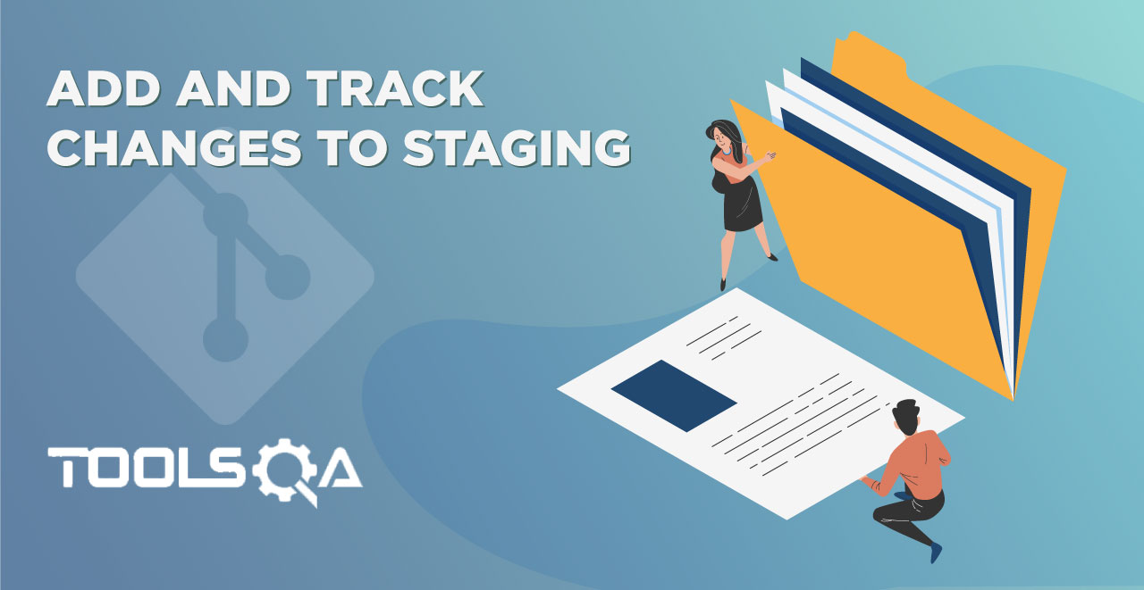 How to Add and Track changes to Staging in Git Repository