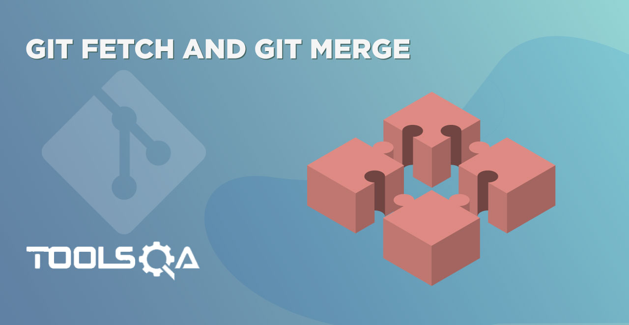 Git Fetch and Git Merge